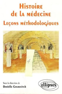 Histoire de la Médecine - Leçons méthodologiques