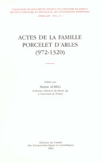 Les actes de la famille Porcelet d'Arles (972-1320)