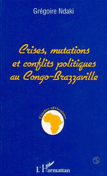 Crises, Mutations et Conflits Politiques au Congo-Brazzaville