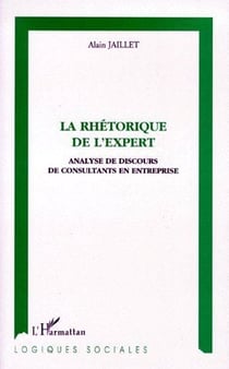 La rhétorique de l'expert - analyse de discours de consultants en entreprise