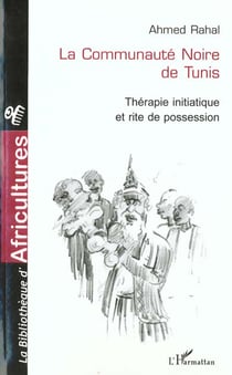 La communauté noire de Tunis - thérapie initiatique et rite de possession