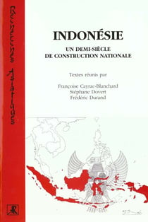 INDONÉSIE UN DEMI-SIÈCLE DE CONSTRUCTION NATIONALE