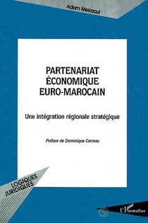 PARTENARIAT ÉCONOMIQUE EURO-MAROCAIN : Une intégration régionale stratégique