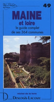 Maine-et-loire - le guide complet de ses 364 communes