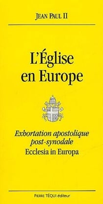 L'eglise en europe - exhortation apostolique post-synodale - ecclesia in europa