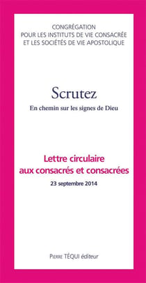 Scrutez - en chemin sur les signes de Dieu - lettre circulaire aux consacrés et consacrées 23 septembre 2014