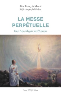 La messe perpétuelle - une apocalypse de l'amour