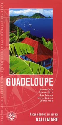 Guadeloupe - basse-terre, grande-terre, les saintes, marie-galante, la désirade