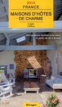 Guide 2014 Maisons D'Hotes De Charme En France