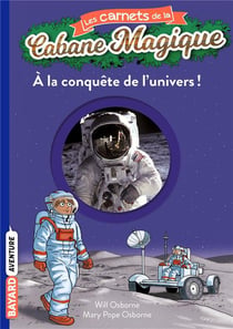 Les carnets de la cabane magique Tome 7 : à la conquête de l'univers !