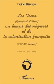 LES TOMA (Guinée et Libéria) AU TEMPS DES NÉGRIERS ET DE LA COLONISATION FRANÇAISE (XVIè ? XXè siècles)