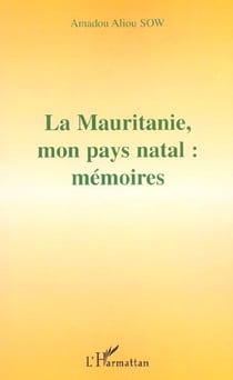 La mauritanie, mon pays natal : memoires