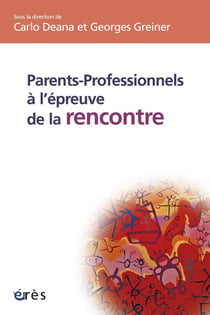 Parents-professionnels a l'epreuve de la rencontre