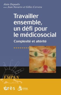 Travailler ensemble, un défi pour le médico-social - complexité et altérité