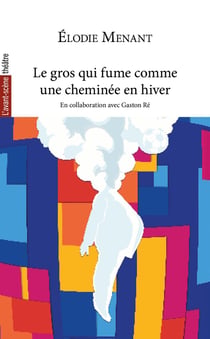 Revue L'Avant-scène théâtre : Le gros qui fume comme une cheminée en hiver