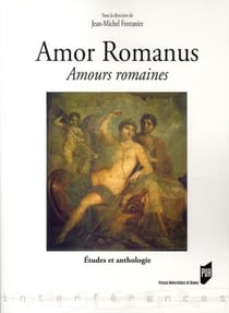 Amor romanus / amours romaines - études et anthologie