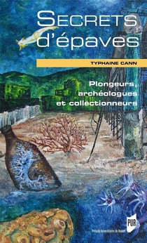 Secrets d'épaves - plongeurs, archéologues et collectionneurs