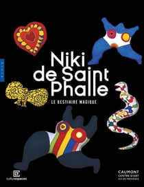 Niki de Saint Phalle : Le bestiaire magique