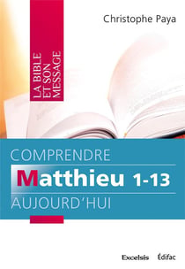 Comprendre matthieu 1-13 aujourd hui. commentaire biblique