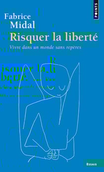 Risquer la liberté - vivre dans un monde sans repères