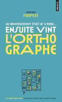Au commencement était le verbe... ensuite vint l'orthographe