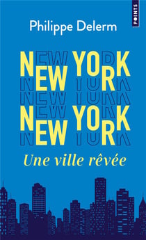 New York New York : Une ville rêvée
