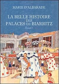 La belle histoire des palaces de biarritz - époque 2