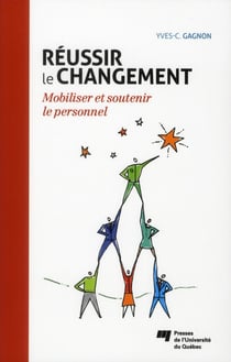 Réussir le changement - mobiliser et soutenir le personnel