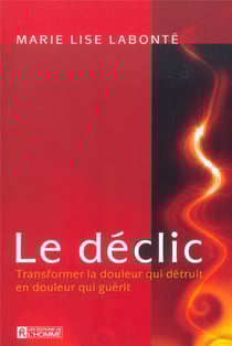 Declic transformer la douleur qui detruit en douleur qui guerit