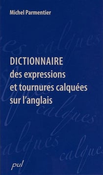 Dictionnaire des expressions et tournures calquees sur l'anglais