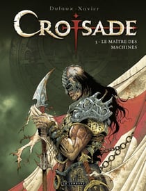 Croisade Tome 3 : le maître des machines