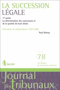 Les succesions légales - chronique de jurisprudence 1998-2005 t.1 - la détermination des successeurs et de la quotité de leurs droits