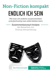 Endlich ich sein. zusammenfassung & analyse des bestsellers von thomas d ansembourg : authentizität statt Selbstaufgabe
