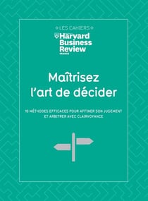 Maîtrisez l'art de décider : 10 méthodes efficaces pour affiner son jugement et arbitrer avec clairvoyance