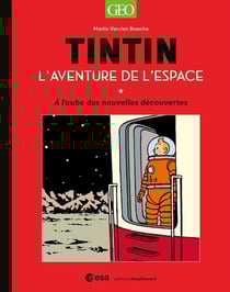 Tintin : L'aventure de l'espace : À l'aube des nouvelles découvertes