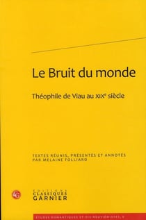 Le bruit du monde - Théophile de Viau au XIXe siècle
