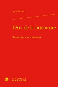 L'art de la littérature - romantisme et modernité