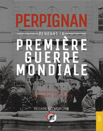 Pergpignan pendant la Première Guerre mondile -  commémorations centenaire 1914-1918