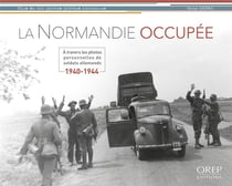 La normandie occupée, 1940-1944