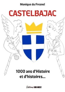 Castelbajac : 1000 ans d'Histoire et d'histoires...