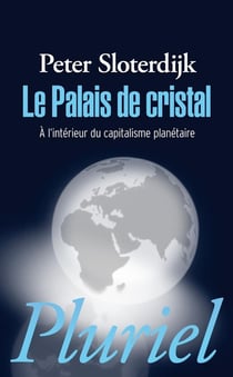 Le palais de cristal - à l'intérieur du capitalisme planétaire