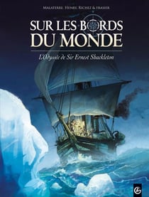 Sur les bords du monde - l'odyssée de Sir Ernest Shackleton Tome 1