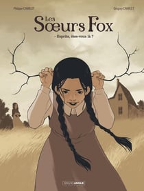Les soeurs Fox Tome 1 : esprits, êtes-vous là ?