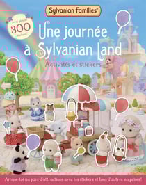 Sylvanian Families : Une journée à Sylvanian Land : Activités et stickers