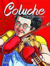 Coluche, une vie d'enfoiré !