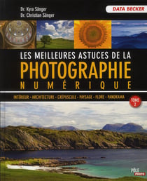 Les meilleures astuces de la photographie numérique t.2
