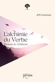 L'alchimie du verbe : Rennes-le-Château