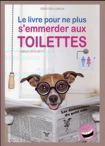 Le livre pour ne plus s'emmerder aux toilettes