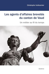 LES AGENTS D'AFFAIRES BREVETÉS DU CANTON DE VAUD : UN MÉTIER AU FIL DU TEMPS