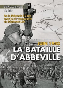 La bataille d'Abbeville, juin 1940 : de la Rhénanie à Caen avec la 13e compagnie du Régiment List